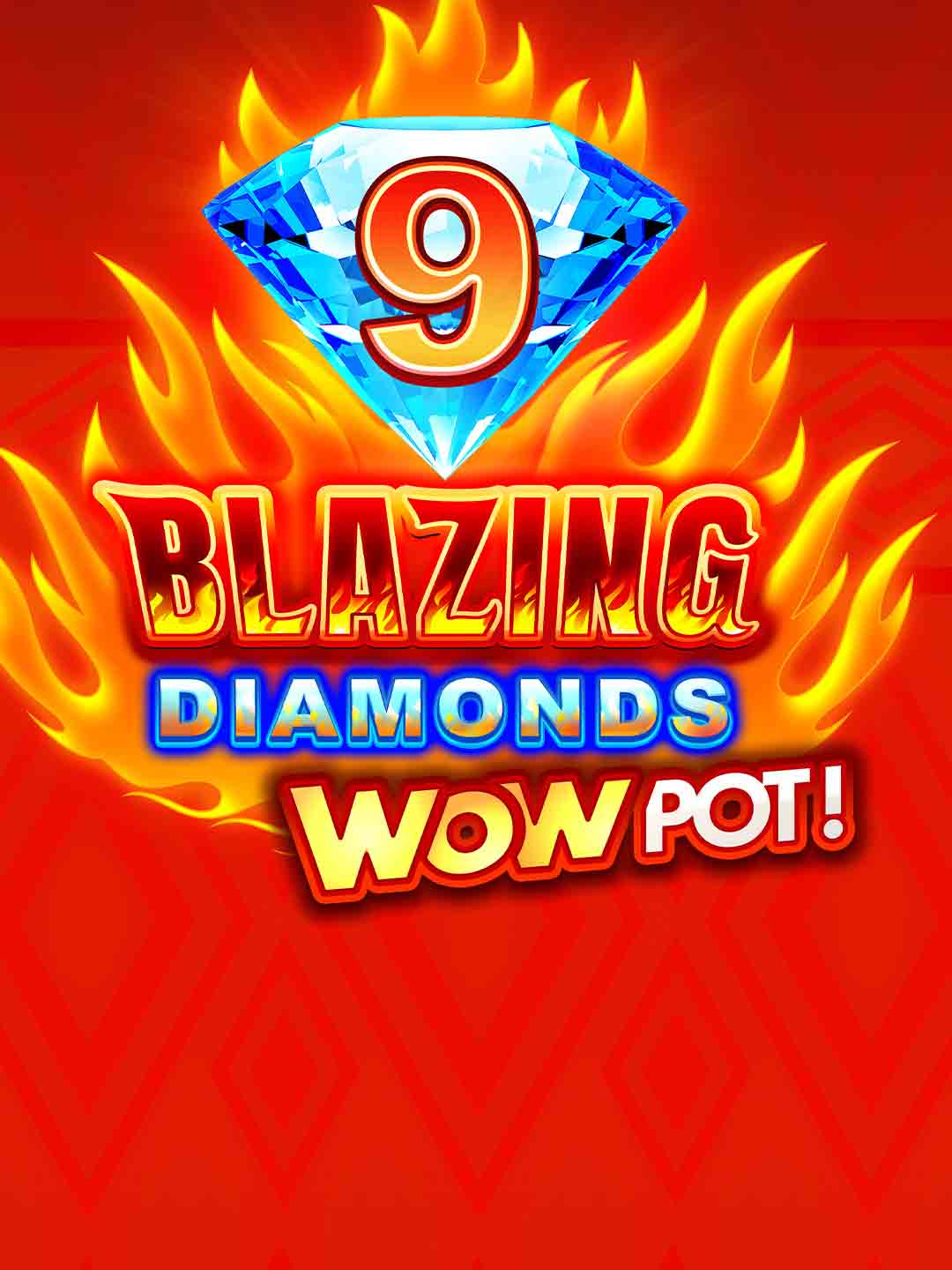 9 Blazing Diamonds WOWPOT!